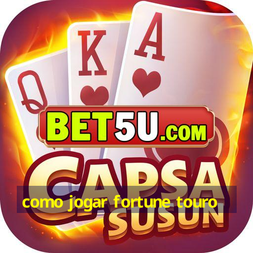 como jogar fortune touro